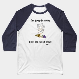 I AM The Bread Of Life 2 Baseball T-Shirt